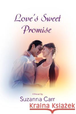 Love's Sweet Promise Suzanna Carr 9780595520206