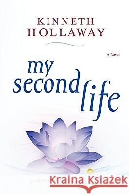 My Second Life Kinneth Hollaway 9780595521319