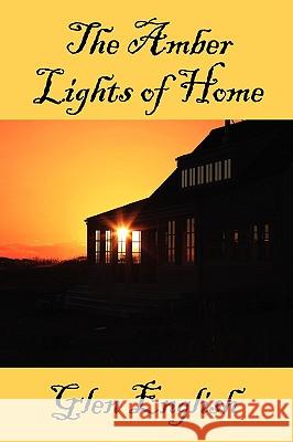 The Amber Lights of Home Glen English 9780595521470