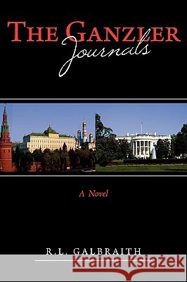 The Ganzler Journals R. L. Galbraith 9780595523085 iUniverse.com