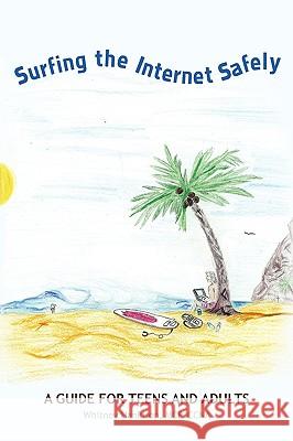 Surfing the Internet Safely : A Guide for Teens and Adults McP Ccna Whitney Hankison 9780595524051 