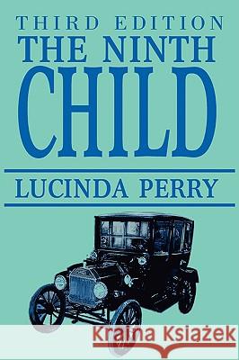 The Ninth Child: Third Edition Perry, Lucinda 9780595524556 iUniverse.com