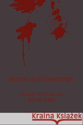 Blood and Shadows Curt Collier 9780595525898
