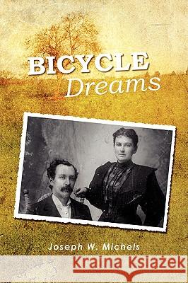 Bicycle Dreams Joseph Michels 9780595526550