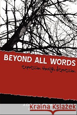 Beyond All Words: Expression through Depression Butts, Carla Bain 9780595527311