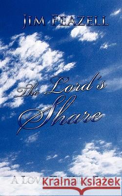 The Lord's Share Jim Feazell 9780595527625 iUniverse.com