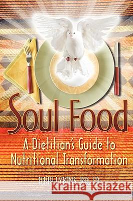 Soul Food: A Dietitian's Guide to Nutritional Transformation Lykins, Rd LD 9780595527687 iUniverse.com