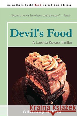 Devil's Food: A Loretta Kovacs Thriller Bruno, Anthony 9780595528813 iUniverse.com