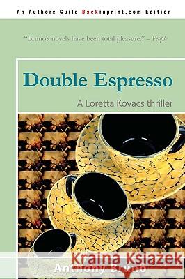 Double Espresso: A Loretta Kovacs Thriller Bruno, Anthony 9780595528844