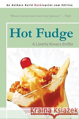 Hot Fudge: A Loretta Kovacs Thriller Bruno, Anthony 9780595528868