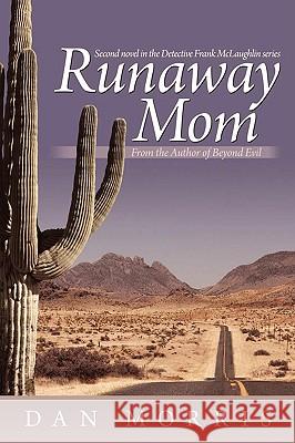 Runaway Mom Dan Morris 9780595529759 iUniverse.com