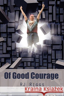 Of Good Courage Rj Riggs 9780595530748