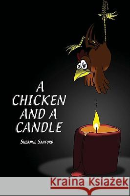 A Chicken and a Candle Suzanne Sanford 9780595531721