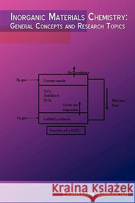 Inorganic Materials Chemistry: General Concept and Research Topics Sambandan, Ekambaram 9780595531738 iUniverse.com