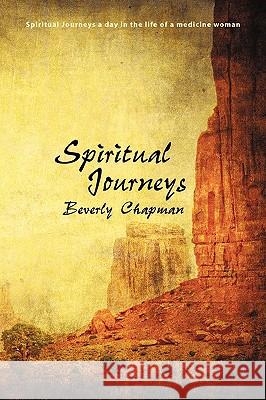 Spiritual Journeys Beverly Chapman 9780595531851 iUniverse.com