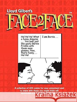 Lloyd Gilbert's Face2Face Gilbert, Lloyd 9780595532209 GLOBAL AUTHORS PUBLISHERS