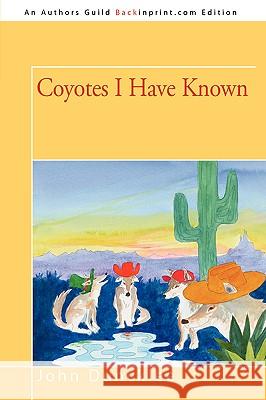 Coyotes I Have Known John Duncklee 9780595532438 iUniverse.com