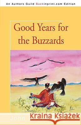 Good Years for the Buzzards John Duncklee 9780595532445 iUniverse.com