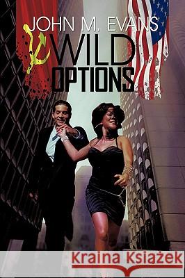 Wild Options John M. Evans 9780595533756 iUniverse.com