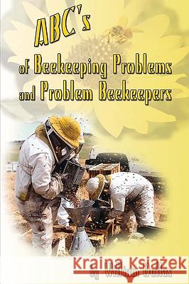ABC's of BeeKeeping Problems and Problem Beekeepers William Dullas 9780595533824 GLOBAL AUTHORS PUBLISHERS
