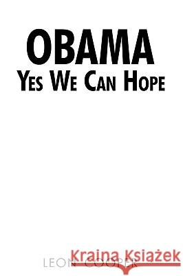 Obama Yes We Can Hope Leon Cooper 9780595533848 iUniverse.com