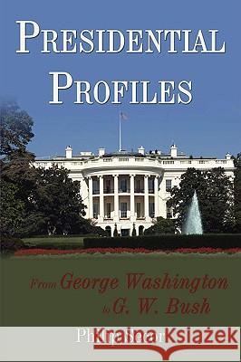 Presidential Profiles: From George Washington to G. W. Bush Secor, Philip 9780595535118