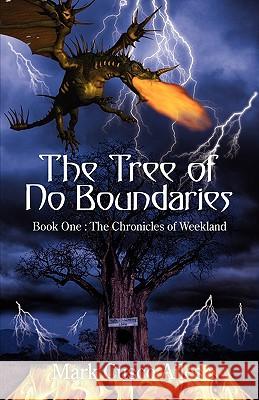 The Tree of No Boundaries: Book One: The Chronicles of Weekland Ailes, Mark Cusco 9780595635948 GLOBAL AUTHORS PUBLISHERS