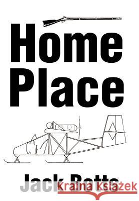 Home Place Jack C. Botts 9780595650156