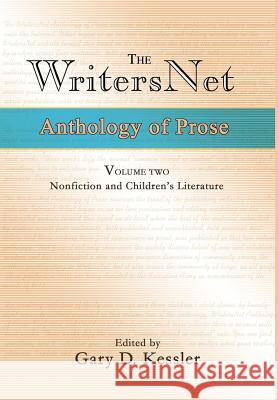 The WritersNet Anthology of Prose: Nonfiction and Children's Literature Kessler, Gary D. 9780595650415
