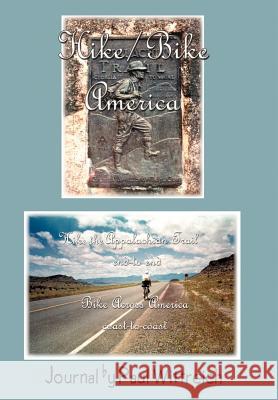 Hike/Bike America: Hike the Appalachian Trail End-to-End Bike Across America Coast-to-Coast Wittreich, Paul 9780595650927