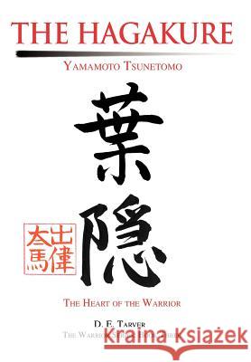 The Hagakure: Yamamoto Tsunetomo D. E. Tarver, Yamamoto Tsunetomo Tsuneto 9780595651238