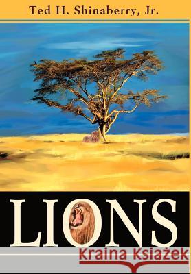 Lions Ted H., Jr. Shinaberry 9780595651764 Writers Club Press