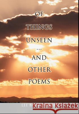 Of Things Unseen and Other Poems Lee Bain Chiaro 9780595652112 Writers Club Press