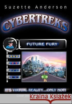 Cybertreks: Future Fury Anderson, Suzette 9780595652594 Writers Club Press
