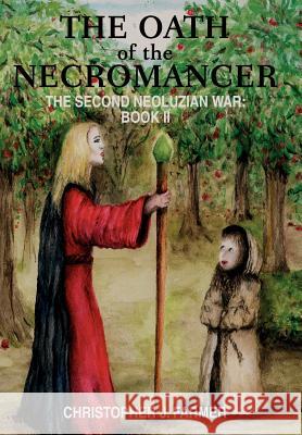 The Oath of the Necromancer: The Second Neoluzian War: Book II Farmer, Christopher J. 9780595653171 Writers Club Press