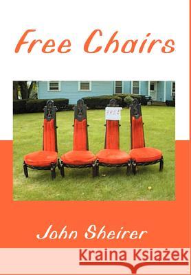 Free Chairs John Sheirer 9780595653263 Writers Club Press