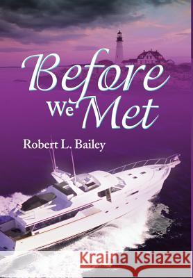 Before We Met Robert L. Bailey 9780595653485 Writers Club Press