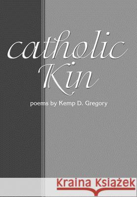 catholic Kin Kemp D. Gregory 9780595653515