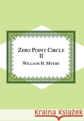 Zero Point Circle II William H. Myers 9780595653867 Writers Club Press