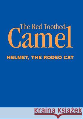 The Red Toothed Camel The Rodeo Cat Helmet 9780595654284 Writers Club Press