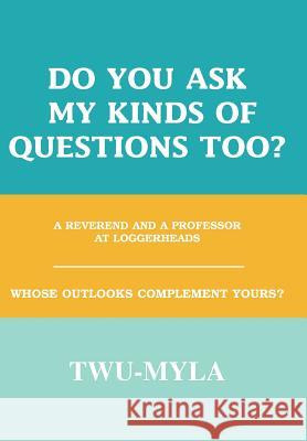 Do you ask my kinds of questions too?: A Reverend and a Professor at loggerheads Zheufanell, Khenzy 9780595654291 Writer's Showcase Press