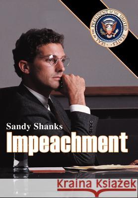 Impeachment Sandy Shanks 9780595654888 Writers Club Press