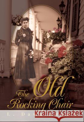 The Old Rocking Chair L. Dawn Adams 9780595654918 Writers Club Press