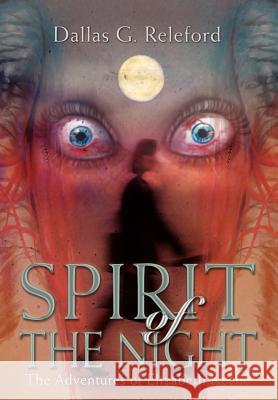 Spirit of The Night: The Adventures of Elizabeth Keene Releford, Dallas G. 9780595654925 Writers Club Press