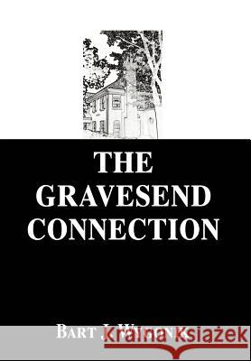 The Gravesend Connection Bart J. Wygonik 9780595654963 Writers Club Press