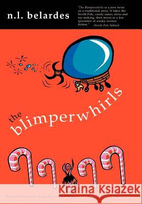 The Blimperwhirls Nick Belardes 9780595655007