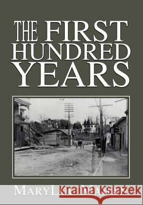 The First Hundred Years Marylou Mahan 9780595655090 Writers Club Press