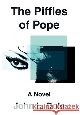The Piffles of Pope John L. Dole 9780595655427