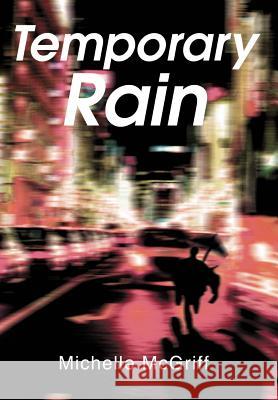 Temporary Rain Michelle McGriff 9780595655748 Writers Club Press