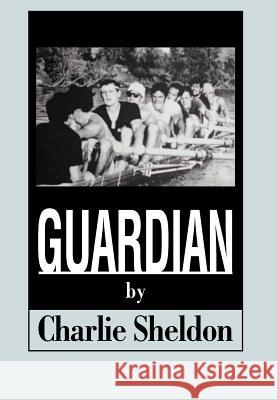 Guardian Charlie Sheldon 9780595656011 Writer's Showcase Press
